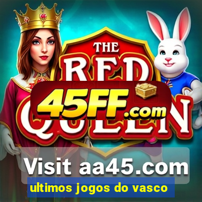 ultimos jogos do vasco